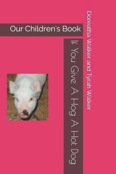 Cover for Tyrah Walker · If You Give A Hog A Hot Dog (Paperback Bog) (2018)