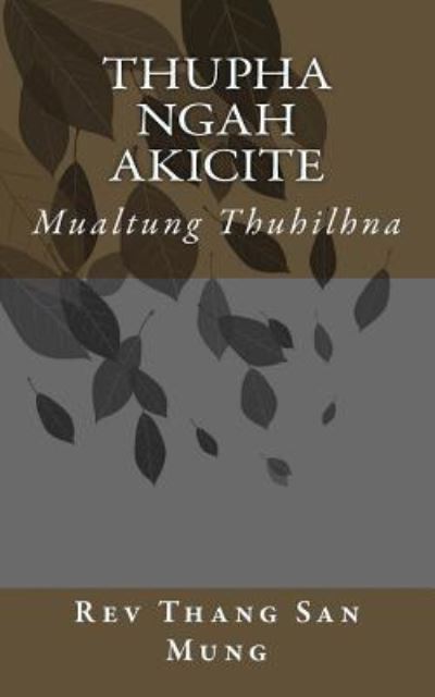 Cover for Rev Thang San Mung · Thupha Ngah Akicite (Paperback Book) (2017)