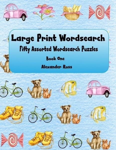 Cover for Ross Alexander Ross · Large Print Wordsearch: Fifty Assorted Wordsearch Puzzles - Assorted Wordsearch (Paperback Book) (2017)