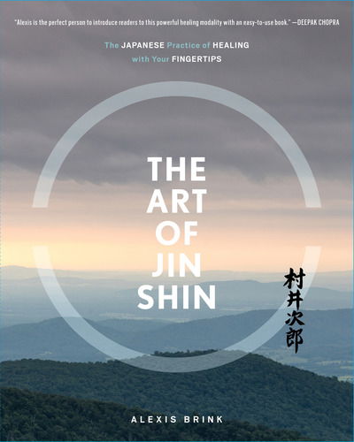 Cover for Alexis Brink · The Art of Jin Shin: The Japanese Practice of Healing with Your Fingertips (Paperback Bog) (2019)