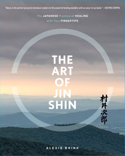 Cover for Alexis Brink · The Art of Jin Shin: The Japanese Practice of Healing with Your Fingertips (Paperback Book) (2019)