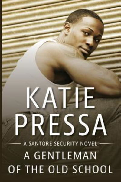 Cover for Katie Pressa · A Gentleman of the Old School (Paperback Book) (2018)