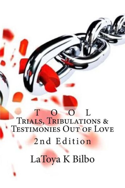 Cover for Latoya K Bilbo · T O O L (Trials, Tribulations &amp; Testimonies Out of Love) - Revised Edition (Paperback Book) (2018)