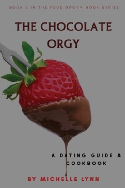 Cover for Michelle Lynn · The Chocolate Orgy (Pocketbok) (2019)