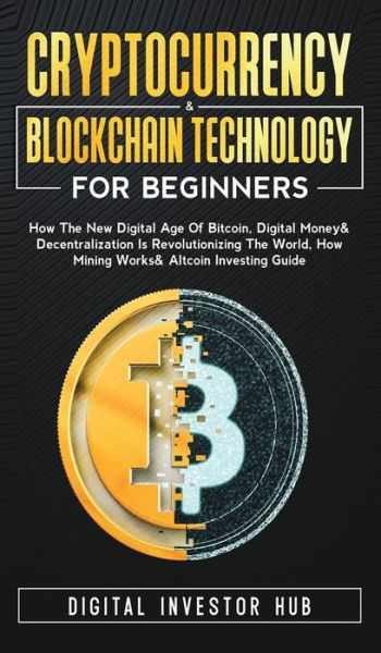 Cover for Digital Investor Hub · Cryptocurrency &amp; Blockchain Technology For Beginners (Hardcover Book) (2021)