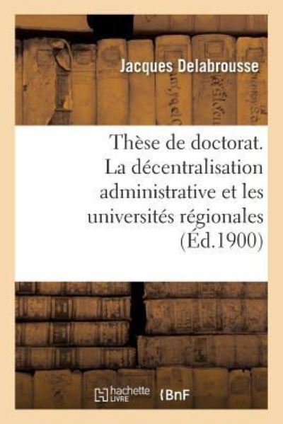 Cover for Delabrousse · These de Doctorat. La Decentralisation Administrative Et Les Universites Regionales (Paperback Book) (2018)