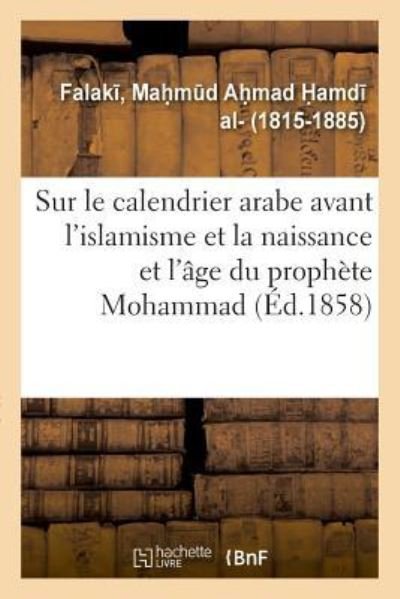 Cover for Mah M D Ah Mad H Amd Falak · Memoire Sur Le Calendrier Arabe Avant l'Islamisme Et Sur La Naissance Et l'Age Du Prophete Mohammad (Taschenbuch) (2018)