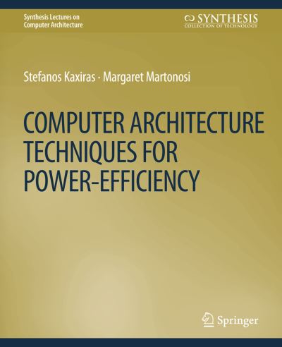 Cover for Stefanos Kaxiras · Computer Architecture Techniques for Power-Efficiency - Synthesis Lectures on Computer Architecture (Paperback Book) (2008)