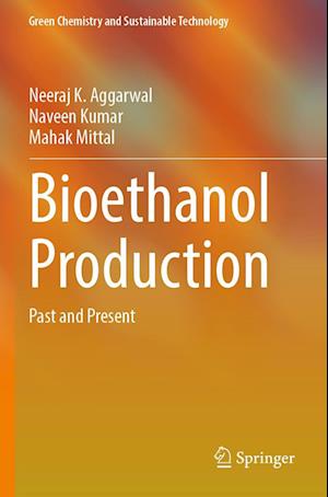 Cover for Neeraj K. Aggarwal · Bioethanol Production: Past and Present - Green Chemistry and Sustainable Technology (Paperback Book) [2022 edition] (2023)