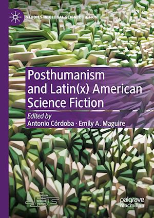 Cover for Antonio Córdoba · Posthumanism and Latin (x) American Science Fiction (Book) (2023)