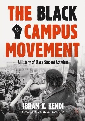 Cover for Ibram X. Kendi · The Black Campus Movement: A History of Black Student Activism - Contemporary Black History (Taschenbuch) [2nd ed. 2024 edition] (2024)