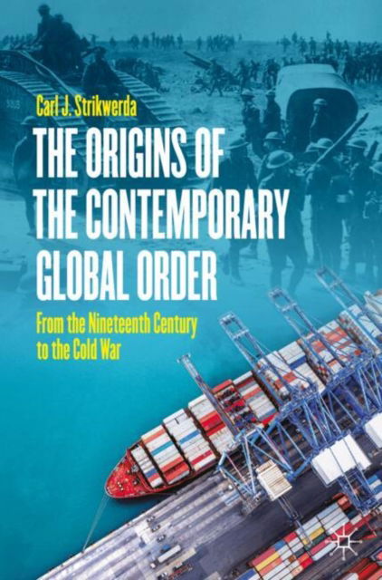 Cover for Carl J. Strikwerda · The Origins of the Contemporary Global Order: From the Nineteenth Century to the Cold War (Paperback Book) [2024 edition] (2025)