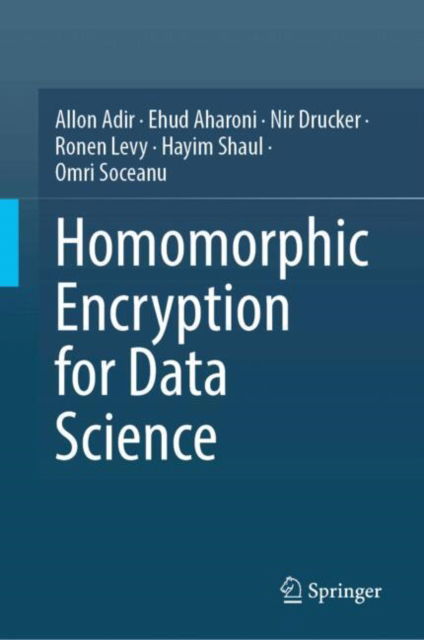 Cover for Allon Adir · Homomorphic Encryption for Data Science (HE4DS) (Hardcover Book) [2024 edition] (2024)