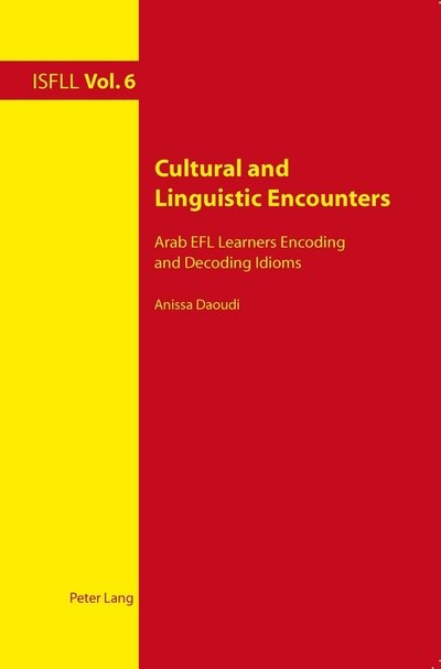 Cover for Anissa Daoudi · Cultural and Linguistic Encounters: Arab EFL Learners Encoding and Decoding Idioms - Intercultural Studies and Foreign Language Learning (Paperback Book) [New edition] (2011)