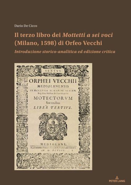 Cover for Dario De Cicco · Il Terzo Libro Dei Mottetti a SEI Voci (Milano, 1598) Di Orfeo Vecchi: Introduzione Storico-Analitica Ed Edizione Critica (Paperback Book) (2019)