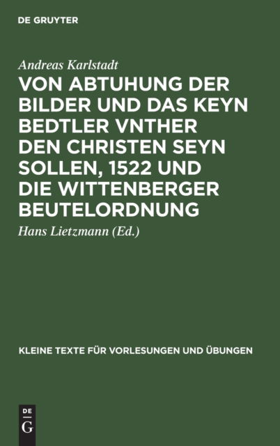 Cover for Andreas Karlstadt · Von Abtuhung der Bilder und das Keyn Bedtler Vnther Den Christen Seyn Sollen, 1522 und die Wittenberger Beutelordnung (Book) (1911)
