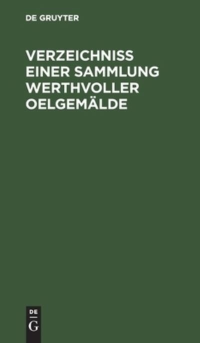 Cover for No Contributor · Verzeichniss einer Sammlung werthvoller Oelgem?lde (Hardcover bog) (1901)