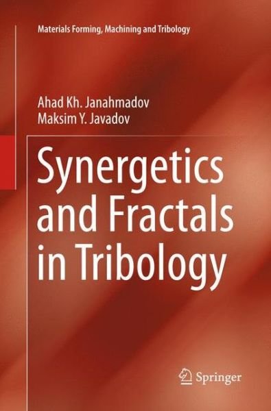 Cover for Ahad Kh Janahmadov · Synergetics and Fractals in Tribology - Materials Forming, Machining and Tribology (Paperback Bog) [Softcover reprint of the original 1st ed. 2016 edition] (2018)