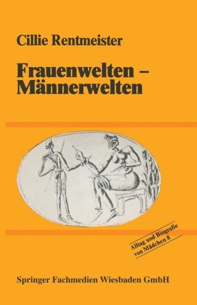 Cover for Cillie Rentmeister · Frauenwelten -- Mannerwelten: Fur Eine Neue Kulturpolitische Bildung - Alltag Und Biografie (Pocketbok) [Softcover Reprint of the Original 1st 1985 edition] (2013)