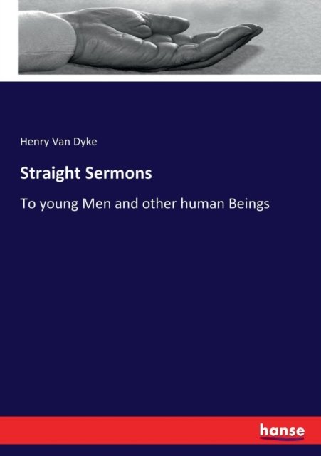 Straight Sermons - Henry Van Dyke - Books - Hansebooks - 9783337172930 - July 11, 2017
