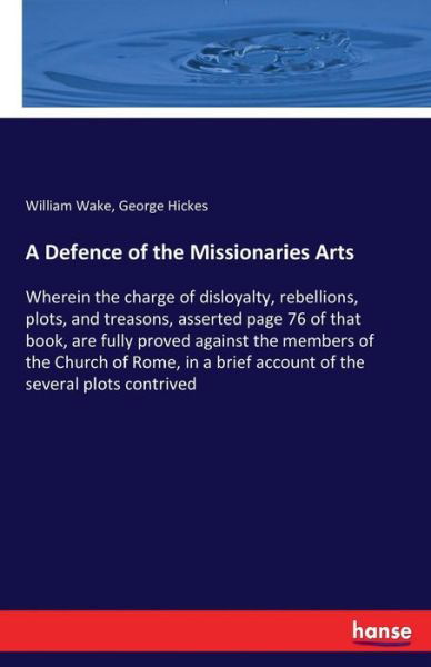 A Defence of the Missionaries Arts - Wake - Bøger -  - 9783337383930 - 30. november 2017