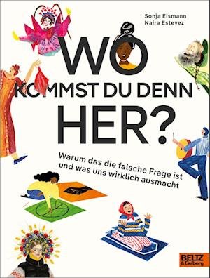 Wo kommst du denn her? - Sonja Eismann - Books - Julius Beltz GmbH & Co. KG - 9783407756930 - July 20, 2022