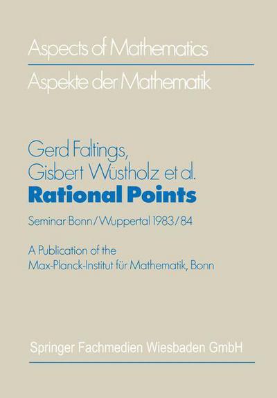 Cover for Gerd Faltings · Rational Points: Seminar Bonn / Wuppertal 1983/84 - Aspects of Mathematics (Paperback Book) [2nd ed. 1986 edition] (1986)