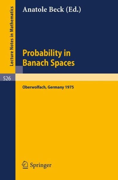 Probability in Banach Spaces - Lecture Notes in Mathematics - Anatole Beck - Books - Springer-Verlag Berlin and Heidelberg Gm - 9783540077930 - July 1, 1976