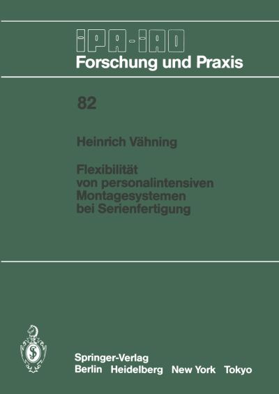 Cover for H. Vahning · Flexibilitat Von Personalintensiven Montagesystemen Bei Serienfertigung - Ipa-iao - Forschung Und Praxis (Paperback Book) [German edition] (1985)