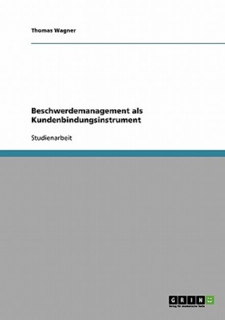 Cover for Thomas Wagner · Beschwerdemanagement als Kundenbindungsinstrument (Paperback Book) [German edition] (2007)