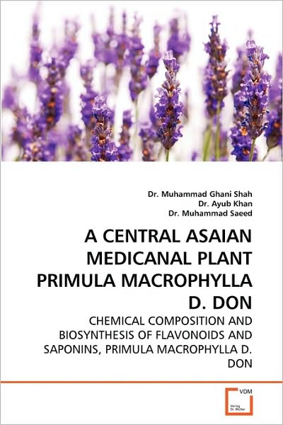 Cover for Muhammad Saeed · A Central Asaian Medicanal Plant Primula Macrophylla D. Don: Chemical Composition and Biosynthesis of Flavonoids and Saponins, Primula Macrophylla D. Don (Paperback Book) (2010)