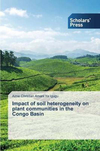 Cover for Amani Ya Igugu Aime Christian · Impact of Soil Heterogeneity on Plant Communities in the Congo Basin (Paperback Book) (2015)