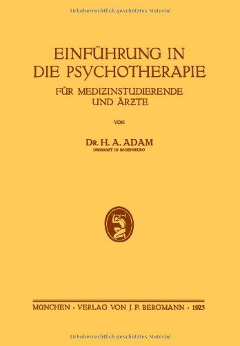 Einfuhrung in Die Psychotherapie Fur Medizinstudierende Und AErzte - H a Adam - Books - Springer-Verlag Berlin and Heidelberg Gm - 9783642894930 - 1925