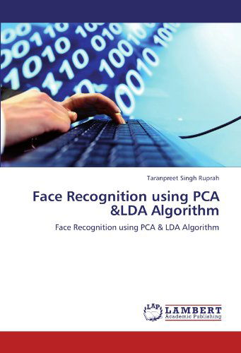Taranpreet Singh Ruprah · Face Recognition Using Pca &lda Algorithm: Face Recognition Using Pca & Lda Algorithm (Paperback Book) (2012)