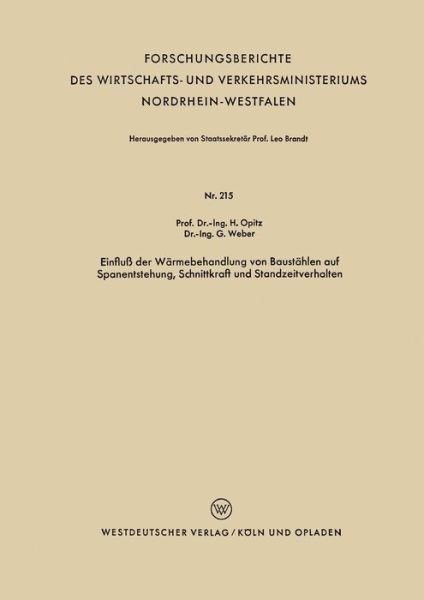 Cover for Herwart Opitz · Einfluss Der Warmebehandlung Von Baustahlen Auf Spanentstehung, Schnittkraft Und Standzeitverhalten - Forschungsberichte Des Wirtschafts- Und Verkehrsministeriums (Pocketbok) [1956 edition] (1956)