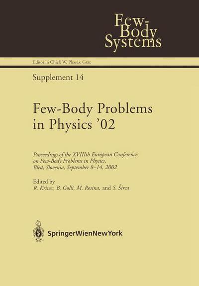 Cover for Rajmund Krivec · Few-Body Problems in Physics '02: Proceedings of the XVIIIth European Conference on Few-Body Problems in Physics, Bled, Slovenia, September 8-14, 2002 - Few-Body Systems (Paperback Book) [Softcover reprint of the original 1st ed. 2003 edition] (2011)