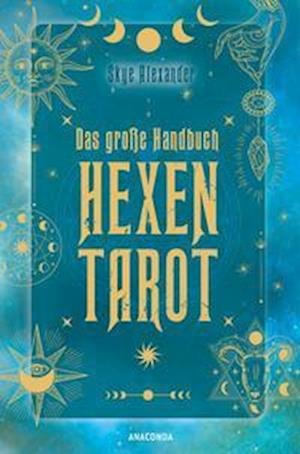 Das große Handbuch Hexen-Tarot - Skye Alexander - Bøger - Anaconda Verlag - 9783730610930 - 14. september 2022