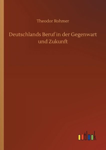 Cover for Rohmer · Deutschlands Beruf in der Gegenw (Bok) (2018)