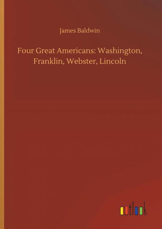 Cover for Baldwin · Four Great Americans: Washingto (Book) (2019)