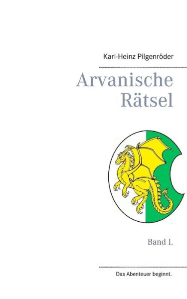 Cover for Karl-Heinz Pilgenroeder · Arvanische Ratsel: Band I. (Paperback Book) [German edition] (2016)