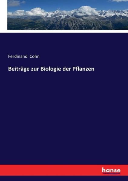 Beiträge zur Biologie der Pflanzen - Cohn - Books -  - 9783743676930 - February 28, 2017