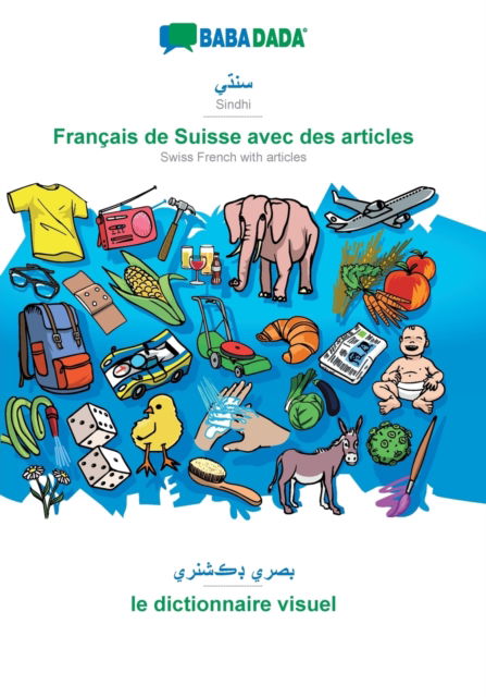 BABADADA, Sindhi (in perso-arabic script) - Francais de Suisse avec des articles, visual dictionary (in perso-arabic script) - le dictionnaire visuel: Sindhi (in perso-arabic script) - Swiss French with articles, visual dictionary - Babadada Gmbh - Books - Babadada - 9783751129930 - April 5, 2020