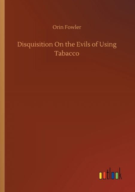 Cover for Orin Fowler · Disquisition On the Evils of Using Tabacco (Paperback Book) (2020)