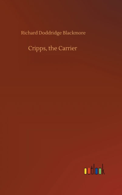 Cover for Richard Doddridge Blackmore · Cripps, the Carrier (Hardcover Book) (2020)