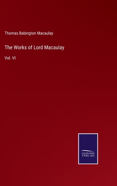 Cover for Thomas Babington Macaulay · The Works of Lord Macaulay (Hardcover Book) (2022)