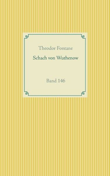 Schach von Wuthenow: Band 146 - Theodor Fontane - Kirjat - Books on Demand - 9783752669930 - maanantai 16. marraskuuta 2020