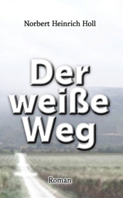 Cover for Norbert Heinrich Holl · Der weisse Weg (Paperback Book) (2021)