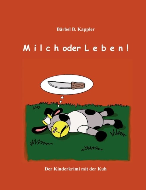 Cover for Barbel B Kappler · Milch oder Leben! (Taschenbuch) (2021)