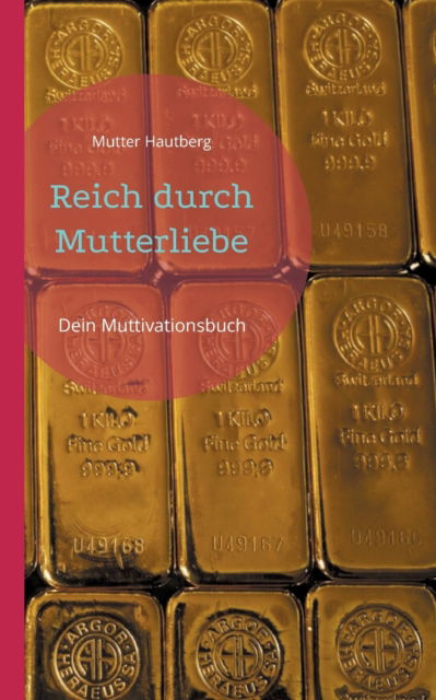 Cover for Mutter Hautberg · Reich durch Mutterliebe (Pocketbok) (2021)