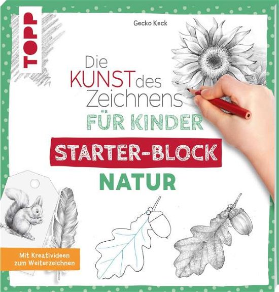 Die Kunst des Zeichnens für Kinder Starter-Block - Natur - Gecko Keck - Books - Frech Verlag GmbH - 9783772443930 - August 12, 2021